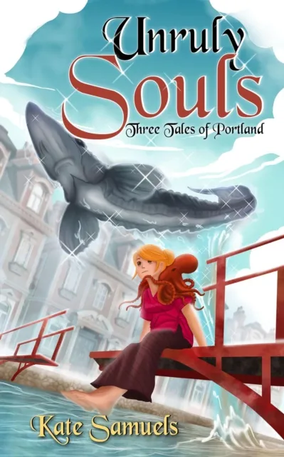 Unruly Souls: Three Tales of Portland