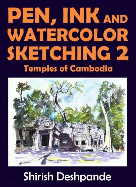 Pen, Ink and Watercolor Sketching 2 Temples of Cambodia