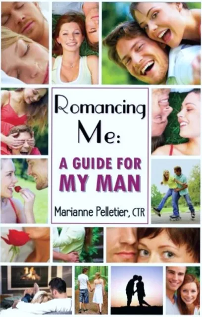 Romancing Me: A Guide for My Man