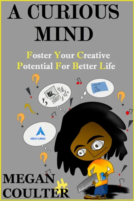Curious Mind : Foster Your Creative Potential For Better Life