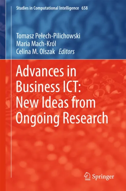 Advances in Business ICT: New Ideas from Ongoing Research