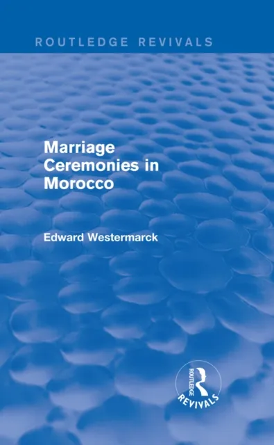Marriage Ceremonies in Morocco (Routledge Revivals)