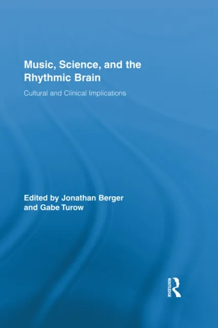 Music, Science, and the Rhythmic Brain