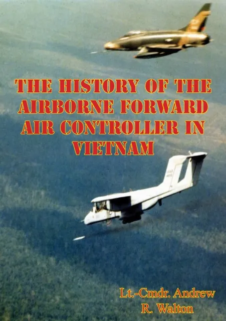 History Of The Airborne Forward Air Controller In Vietnam