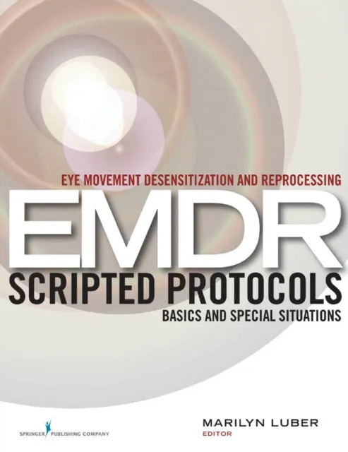 Eye Movement Desensitization and Reprocessing (EMDR) Scripted Protocols