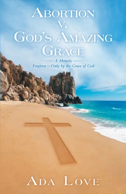 Abortion V. God'S Amazing Grace