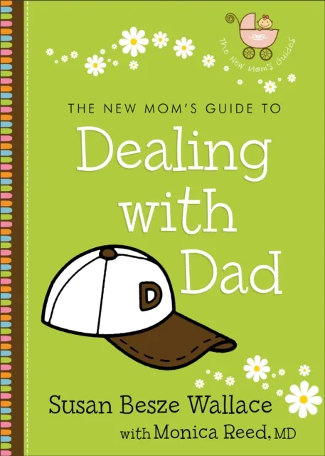 New Mom's Guide to Dealing with Dad (The New Mom's Guides)