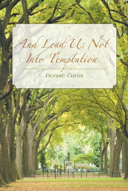 And Lead Us Not into Temptation