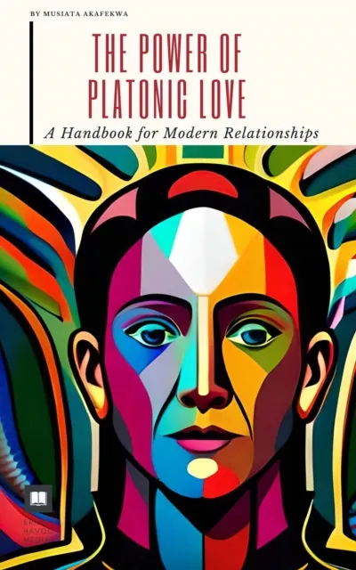 Power of Platonic Love: A Handbook for Modern Relationships