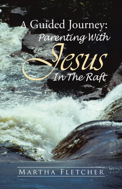 Guided Journey: Parenting with Jesus in the Raft