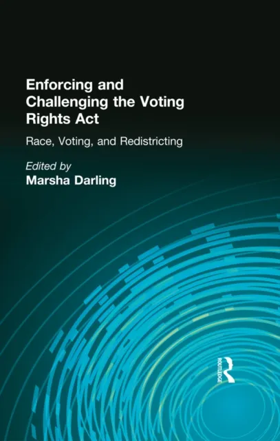 Enforcing and Challenging the Voting Rights Act