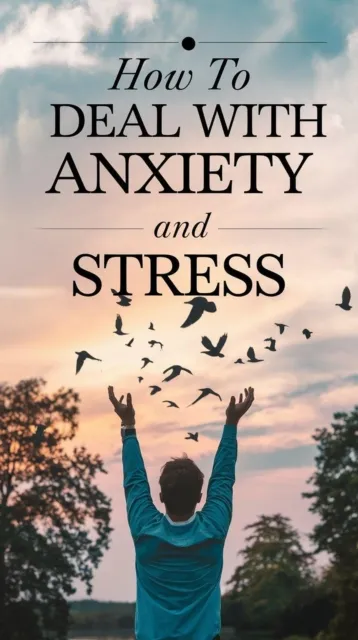 How to Deal With Anxiety and Stress