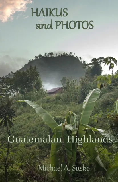 Haikus and Photos: Guatemalan Highlands