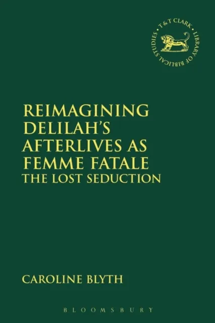 Reimagining Delilah s Afterlives as Femme Fatale