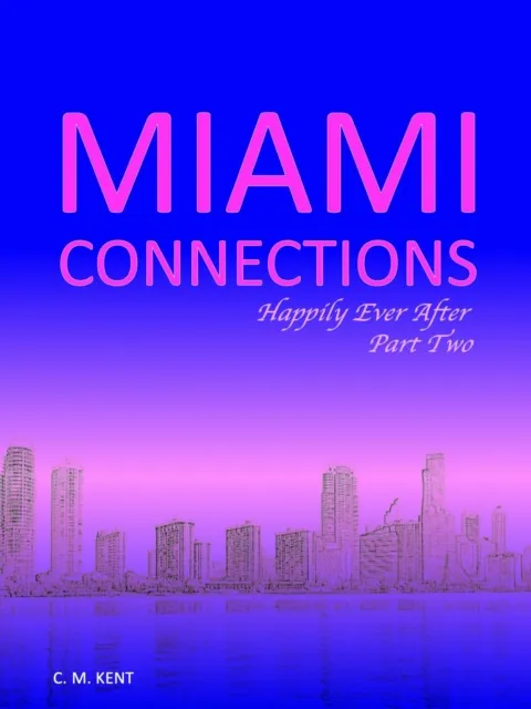 Miami Connections: Happily Ever After. Part Two
