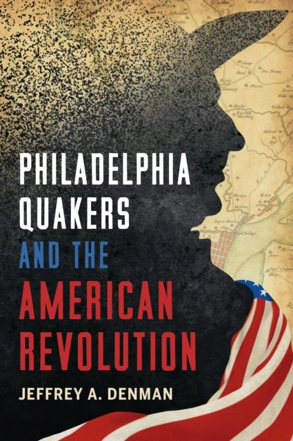 Philadelphia Quakers and the American Revolution