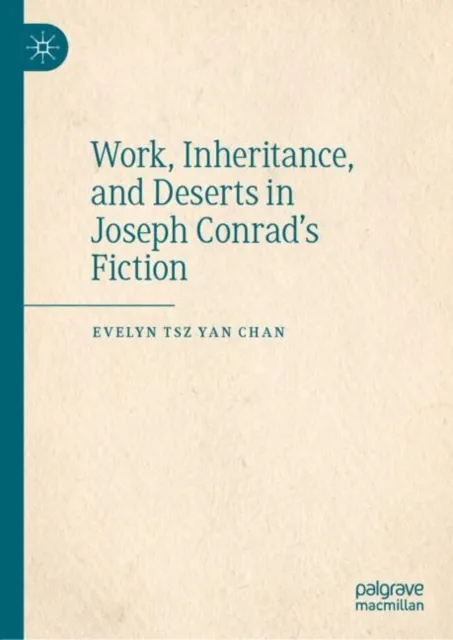 Work, Inheritance, and Deserts in Joseph Conrad's Fiction