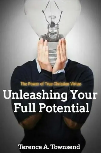 Power Of True Christian Virtue: Unleashing Your Full Potential