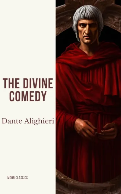 Divine Comedy (The Inferno, The Purgatorio, and The Paradiso)
