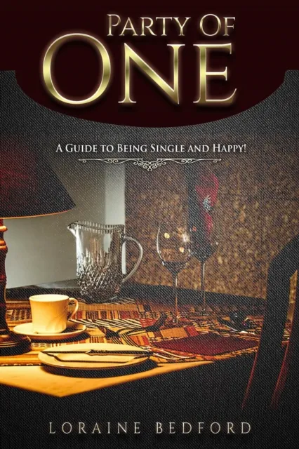 Party of One: A Guide to Being Single and Happy!