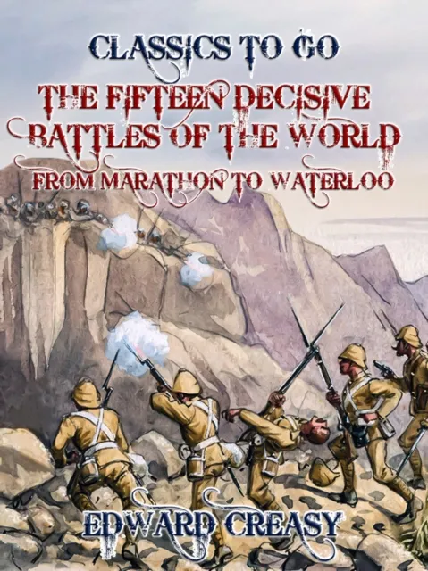 Fifteen Decisive Battles of The World From Marathon to Waterloo