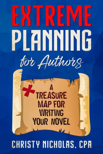 Extreme Planning for Authors: A Treasure Map for Writing Your Novel