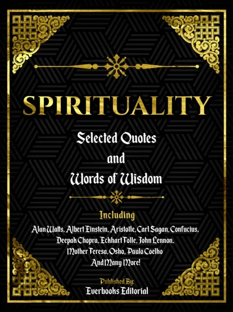 Spirituality: Selected Quotes And Words Of Wisdom