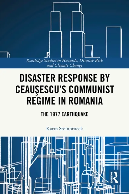 Disaster Response by Ceausescu's Communist Regime in Romania