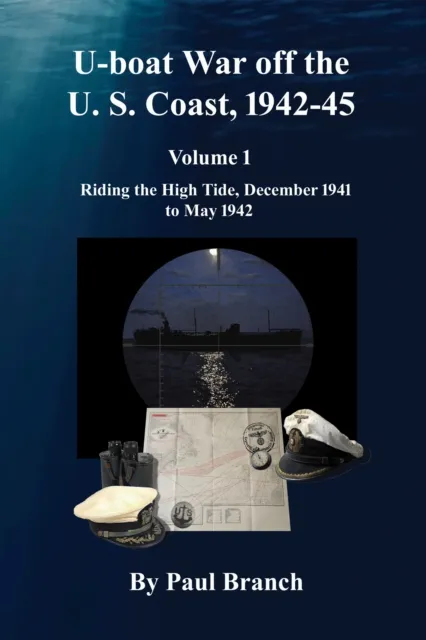 U-boat War off the U. S. Coast, 1942-45, Volume 1