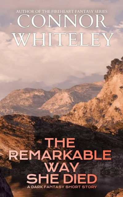 Remarkable Way She Died: A Dark Fantasy Short Story