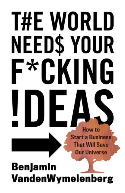 World Needs Your F*cking Ideas