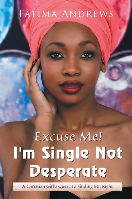 Excuse Me! I'M Single Not Desperate