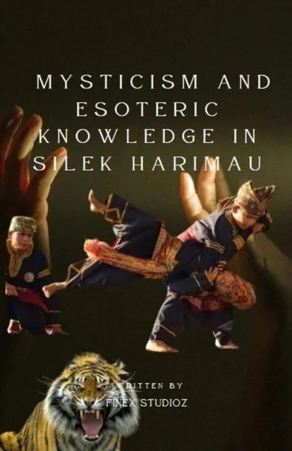 Mysticism and Esoteric Knowledge in Silek Harimau