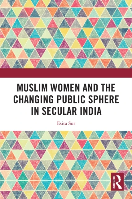 Muslim Women and the Changing Public Sphere in Secular India