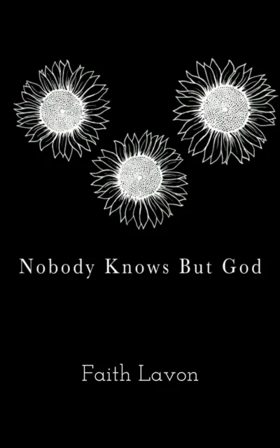 Nobody Knows But God