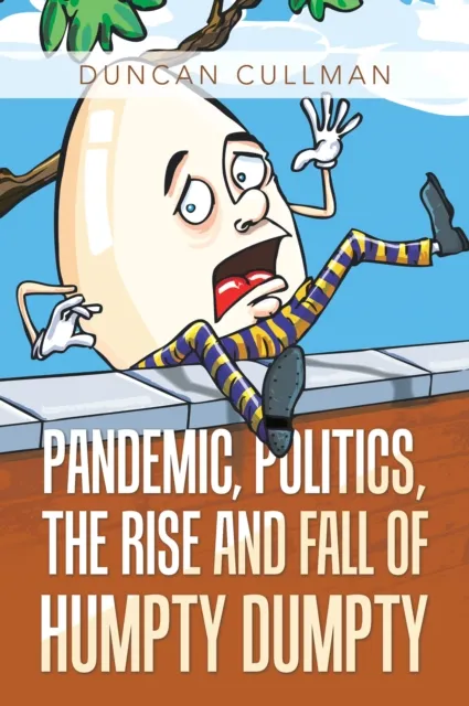 Pandemic, Politics, the Rise and Fall of Humpty Dumpty