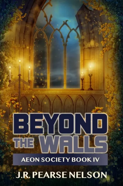 Beyond the Walls (Aeon Society, #4)