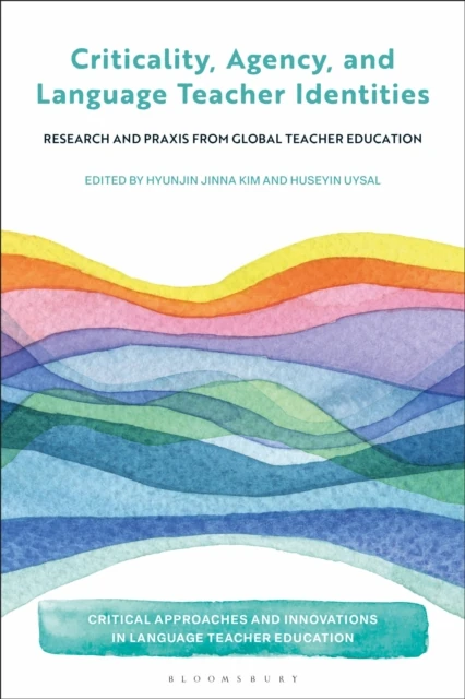 Criticality, Agency, and Language Teacher Identities