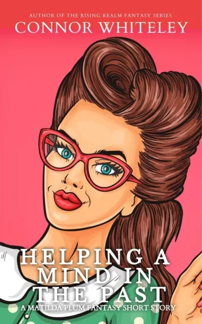 Helping A Mind In The Past: A Matilda Plum Contemporary Fantasy Short Story