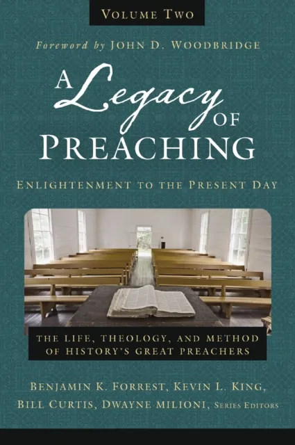 Legacy of Preaching, Volume Two---Enlightenment to the Present Day