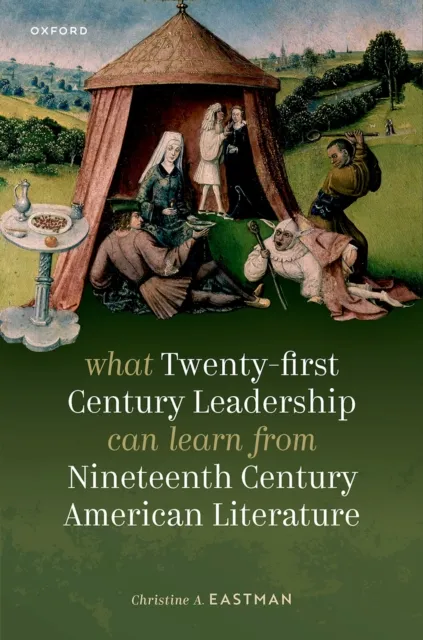 What Twenty-first Century Leadership Can Learn from Nineteenth Century American Literature