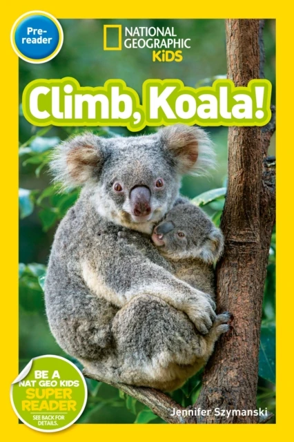 Climb, Koala! (National Geographic Kids Readers, Pre-Reader)