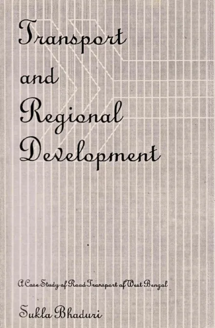 Transport and Regional Development: A Case Study of Road Transport of West Bengal