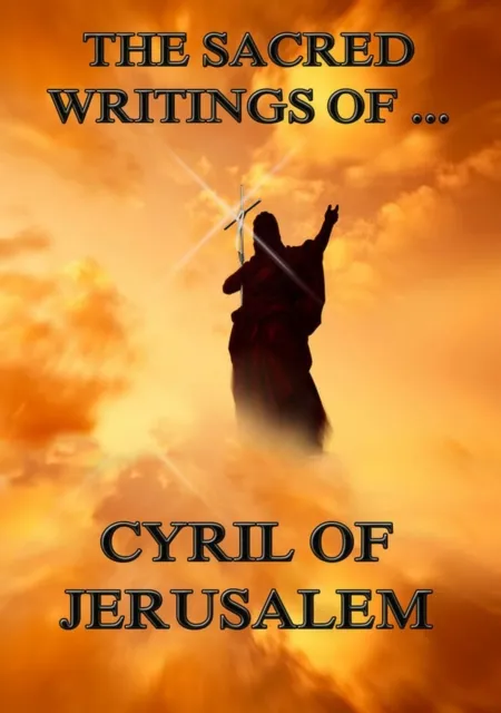 Sacred Writings of Cyril of Jerusalem