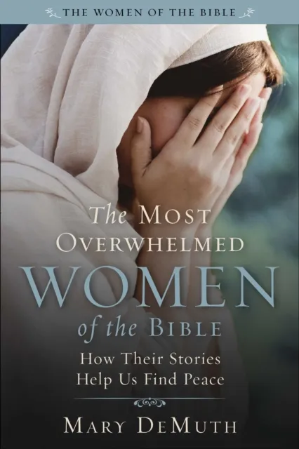 Most Overwhelmed Women of the Bible