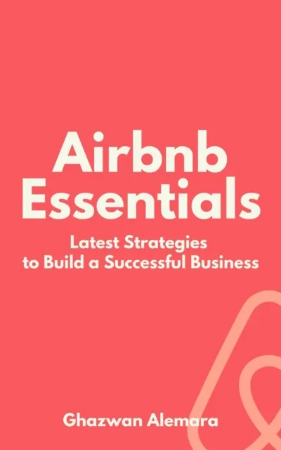Airbnb Essentials: Latest Strategies to Build a Successful Business