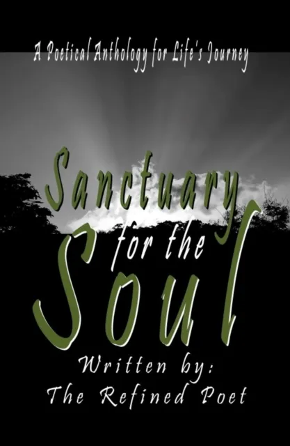 Sanctuary for the Soul: A Poetical Anthology for Life's Journey