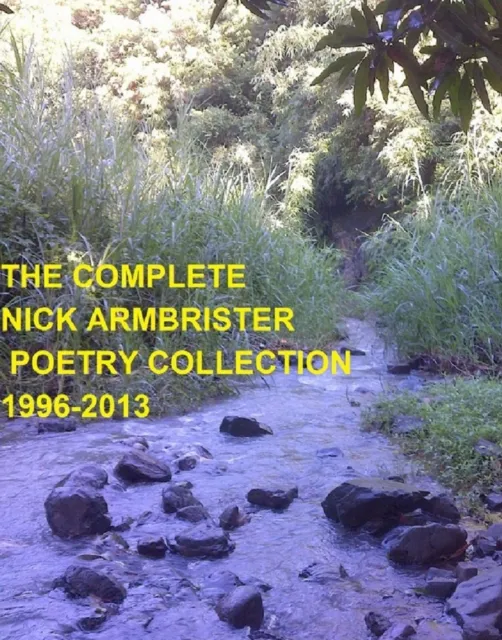 Complete Nick Armbrister Poetry Collection 1996: 2013