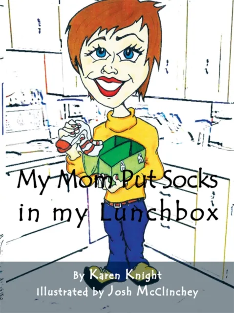 My Mom Put Socks in My Lunchbox