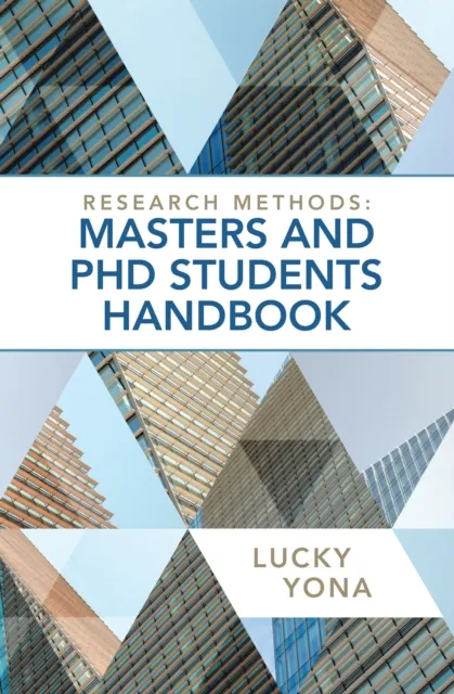 Research Methods: Masters and Phd Students Handbook